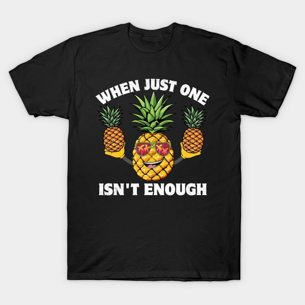 When Just One Isn't Enough - Pineapple Swinger Swingers T-Shirt by larfly